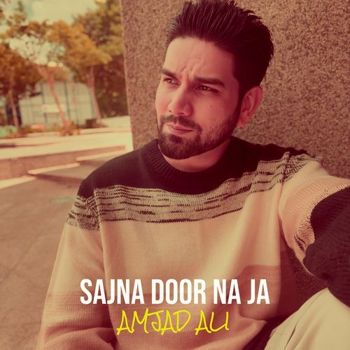 Sajna Door Na Ja Amjad Ali MP3 Download